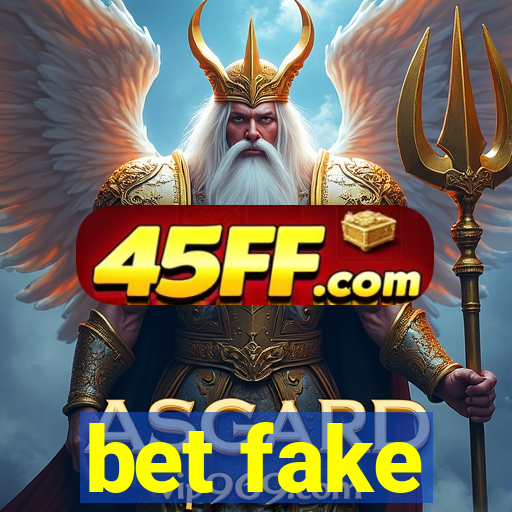 bet fake
